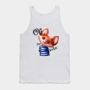 Oh for Fox Sake Tank Top